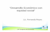 “Desarrollo Económico con equidad social”consejo.org.ar/congresos/material/10economia/reyes.pdf · -10º Congreso de Economía - Pobreza e Inflación • Uno de los principales