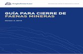 Guía para Cierre de Faenas Mineras - angloamerican.com/media/Files/A/Anglo-American-PLC-V... · ello, hay un efecto colateral que consiste en que las operaciones mineras, ... debido