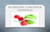 NUTRICIÓN: CONCEPTOS GENERALES - uja.es · ALIMENTO Sustancia o producto de cualquier naturaleza, que por sus características, aplicaciones, preparación y estado de conversación