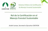 Rol de la Certificación en el Manejo Forestal Sustentable© Laroze - Rol... · 18001:2007 (Seguridad), ISO 9001:2008 (Calidad) e ISO 14001:2004 (Medio Ambiente) son sistemas implementados
