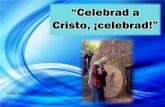 “Celebrad a Cristo, ¡celebrad!” - Editorial La Paz ... a Cristo.pdf · Celebrad a Cristo, ¡celebrad! Celebrad a Cristo, ¡celebrad! Celebrad a Cristo, ¡celebrad! Celebrad a