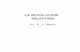 LA REVOLUCION PALESTINA - Editorial Ultimo Recursoultimorecurso.org.ar/drupi/files/walsh.pdf · sionismo, bueno o malo, es mucho más trascendente que los deseos y prejuicios de los