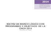 MATRIZ DE MARCO LÓGICO CON PROGRAMAS Y … · componentes de la Matriz de Marco Lógico para 2014, orientarán parte de sus recursos y acciones durante el proceso de operación con