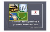 I Seminario de RSE para PYME s y Entidades de Economía Social · Objetivos Específicos 3. Incentivar a las empresas en la práctica de la Responsabilidad Social Empresarial, informando