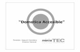 “Domotica Accesible ” · Empresacon alto gradode dedicacióna la I+D. Fabricantede Productosy Sistemasde últimaTecnología . Áreas: Domótica, Seguridad, Control Remoto, Vídeoy