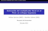 Estimación del multiplicador fiscal en el Perú: un enfoque ... · Estimaci on del multiplicador scal en el Peru: un enfoque bayesiano Outline 1 Motivaci on 2 Modelo SVAR 3 Modelo