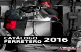 CATÁLOGO FERRETERO 2016 · CONTENIDO Máquinas Caretas Guantes & Antichispa Consumibles Accesorios Generadores Antorchas para soldar Paquetes 4 9 11 12 19 22 24 25