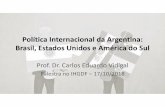 Política Internacional da Argentina: Brasil, Estados Unidos e … · ›Crise na Venezuela: afastamento ›Crise no Brasil: prudência •Relações pragmáticas com a China Política