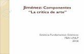 Componentes: “La crítica de arte” · Siglo XVIII: Configuración definitiva del cuadro de componentes institucionales que configuran el universo de las artes Componentes se conciben