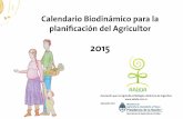 Apoyado por - elbroteurbano.com · Calendario Biodinámico para la planificación del Agricultor 2015 Asociación para la Agricultura Biológico-dinámica de Argentina