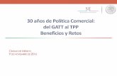30 años de Política Comercial: del GATT al TPP ... · Proceso de desregulación del comercio exterior. Promoción de exportaciones manufactureras. Cambio en la estructura de exportaciones.