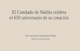 El Condado de Niebla celebra el 650 aniversario de su creación · El Ayuntamiento de Niebla conmemoró el 1 de mayo el 650 aniversario de la creación del Condado que llevó su nombre,