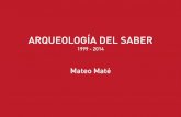 ARQUEOLOGÍA DEL SABER - mateomate.com · “Arqueología del saber”. ARQUEOLOGÍA DEL SABER 2013. Instalación en Biblioteca Nacional (Madrid) FOSA V 2013. Periódicos 87 x 59
