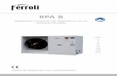 RPA B - ferroli.com · RPA B Refrigeradoras y bombas de calor refrigeradas por aire con ventiladores helicoidales MANUAL DE INSTALACIÓN, USO Y MANTENIMIENTO Mod. 12 15 18 23 12/R