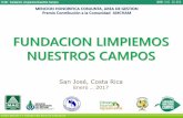 FUNDACION LIMPIEMOS NUESTROS CAMPOS - flnc-cr.org FLNC-ENERO-2017.pdf · San José, Costa Rica Enero … 2017. NACE LA FUNDACIÓN 2004 Responsabilidad Social y Ambiental. PROGRAMA