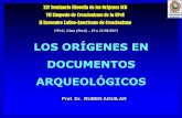 LOS ORÍGENES EN DOCUMENTOS ARQUEOLÓGICOS · LOS ORÍGENES EN DOCUMENTOS ARQUEOLÓGICOS Prof. Dr. RUBEN AGUILAR UPeU, Lima (Perú) – 19 a 21/04/2013 XIV Seminario Filosofía de