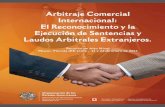 Arbitraje Comercial Internacional: Ejecución de Sentencias ...oas.org/es/sla/ddi/docs/arbitraje_comercial_publicaciones_Reconici... · Comercial Internacional en Chile” pasa revista