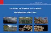 Cambio climático en el Perú - fundacionmjbustamante.com · Cambio climático en el Perú. Regiones del Sur ... ISBN No. 978-9972-2572-8-5 ... El calentamiento global también intensificará