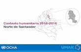 Contexto humanitario 2016-2018 Norte de Santander...Aún sin un actor armado (FARC), y periodo de cese bilateral al fuego y hostilidades entre el gobierno y el ELN, no se registra