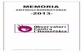 MEMORIA ANTIDISCRIMINATORIA 2013 FINAL · Un indicador de la situació dels drets i llibertats LGTB i de com es manifesta la violència trànsfoba i homòfoba a Catalunya. Així mateix