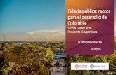 Fiducia pública: motor para el desarrollo de Colombia · Pagos 8.280 promedio año Contratos Derivados 3.750 promedio año Recursos Administrados USD$ 2.902 millones* Administramos