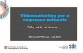 Taller pràctic de Youtube - sde.cultura.gencat.cat · Avui veurem • Què és el Vídeo Marketing. • Per a què serveix? • Com el podem utilitzar en la promoció dels nostres