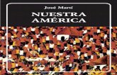 José Martí NUESTRA AMÉRICA - iphi.org.br©_Martí_-_Nuestra... · Martí, fue el primero que señaló la diferencia en el arranque y el desarro- llo, proclamó el inevitable conflicto,