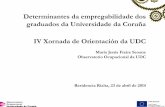 Determinantes da empregabilidade dos graduados da ... · Determinantes da empregabilidade dos graduados da Universidade da Coruña IV Xornada de Orientación da UDC María Jesús