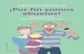 Caroline Cotinaud CORRECCIÓN: PRIMERAS n somos abuelos! … · Título original: Grands-parents débutants, de Caroline Cotinaud Publicado en francés por Éditions First-Gründ