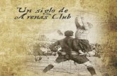 Cien años de Arenas Club 1909 - 2009 · Cien años de Arenas Club 1909 - 2009 7 A cuantos socios, jugadores, entrenadores y ayudantes, directivos, aficionados y simpatizantes han