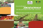 Tecnología 1 moderna - ciaorganico.net · manejo integrado de las plagas y enfermedades del cultivo, la rehabilitación y renovación de cacaotales ... La cosecha y el beneficiado
