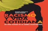 RACISMO Y VIDA - dspace.ups.edu.ec y vida... · RACISMO Y VIDA COTIDIANA en una ciudad de la sierra ecuatoriana Escuela de Antropología Aplicada UPS - Quito Ediciones Abya-Yala 2002.