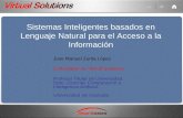 Sistemas Inteligentes basados en Lenguaje Natural para el ...jttcia/2011/ponencias/JTAG2011 VIRTUAL SOLUTIONS.pdf · Jose Manuel Zurita López Cofundador de Virtual Solutions Profesor