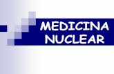 HISTORIA DE LA MEDICINA NUCLEAR - … · MEDICINA NUCLEAR DEFINICION “ Especialidad médica que versa sobre el uso de los radionúclidos con fines diagnósticos, terapéuticos o