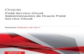 Administración de Oracle Field Service Cloud · o servicios de terceros a menos que se indique otra cosa en un acuerdo en vigor formalizado entre Ud. y Oracle. ... lo que significa