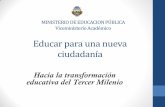 Hacia la transformación educativa del Tercer Milenio · Ciudadanía global con identidad nacional • Identidad construida en el contexto de una Costa Rica libre, ... “Educar para