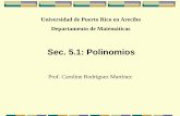 Sec. 5.1: Polinomios - MATE 3001 -UPRA -Prof. Caroline ... · Polinomios Un polinomio • es un solo término o la suma de dos o más términos • se compone de una parte real multiplicada