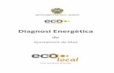 Diagnosi Energètica - ajmao.org · Aquest Informe de Diagnosi és el resultat del treball realitzat per l’equip tèni mixt, segons la metodologia “Eo oolocal”. Equip tècnic