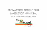 REGLAMENTO INTERNO PARA LA GERENCIA MUNICIPAL · reglamento interno para la gerencia municipal acta no. 57-18-08-2014, punto decimo, inciso r.