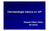 Dermatología básica en AP - 1aria.com · LESIONES ELEMENTALES Pápula: lesión elevada, circunscrita,
