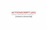 ACTIONSCRIPT (AS) - personales.upv.espersonales.upv.es/moimacar/download/programa/action2.pdf3- ActionScript no admite algunas construcciones sintácticas de JavaScript, 4- ActionScript