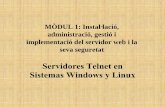 MÒDUL 1: Instal·lació, administració, gestió i ... Telnet en Windows y Linux.pdf · 1. USOS SERVIDOR TELNET Telnetsólo sirve para acceder remotamente en modo terminal, es decir,