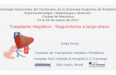 Trasplante Hepático: Seguimiento a largo plazo - sap.org.ar · Gilda Porta Unidade de Transplante Hepático Pediátrico Hospital Sírio Libanês & Hospital A C Camargo São Paulo,