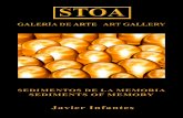  · SEDIMENTOS DE LA MEMORIA Comisaria Conchi Alvarez Es la primera exposición individual en STOA del artista esteponero Javier Infantes. De for-