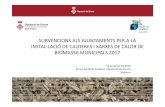 SUBVENCIONS ALS AJUNTAMENTS PER A LA INSTAL·LACIÓ …beenergi.ddgi.cat/.../01/webinar_Calderes_biomassa_2017.pdf · 2018-08-06 · SUBVENCIONS ALS AJUNTAMENTS PER A LA INSTAL·LACIÓ