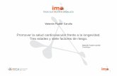 Promover la salud cardiovascular frente a la longevidad ...s3.imatv.es.s3-website-eu-west-1.amazonaws.com/.../120412-vfc-fich-ppt.pdf · Promover la salud cardiovascular frente a