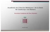 Acadèmia de Ciències Mèdiques i de la Salut de Catalunya i ... · Fundació Acadèmia de Ciències Mèdiques i de la Salut de Catalunya i de Balears Altres Societats de Dret Sanitari
