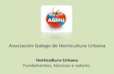 Asociación Galega de Horticultura Urbana - udc.es · ¿Qué e a horticultura urbana? É a agricultura enfocada cara os produtos da horta, circunscrita nun ámbito urbano, e limitada