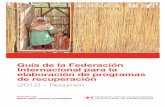 Guía de la Federación Internacional para la elaboración de ... · Guía de la Federación Internacional para la elaboración de programas de recuperación (2012) – Resumen Salvar