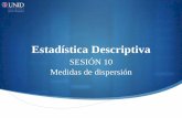 Estadística Descriptiva - moodle2.unid.edu.mx · Estadística Descriptiva SESIÓN 10 Medidas de dispersión . Contextualización de la sesión 10 A través de las anteriores sesiones